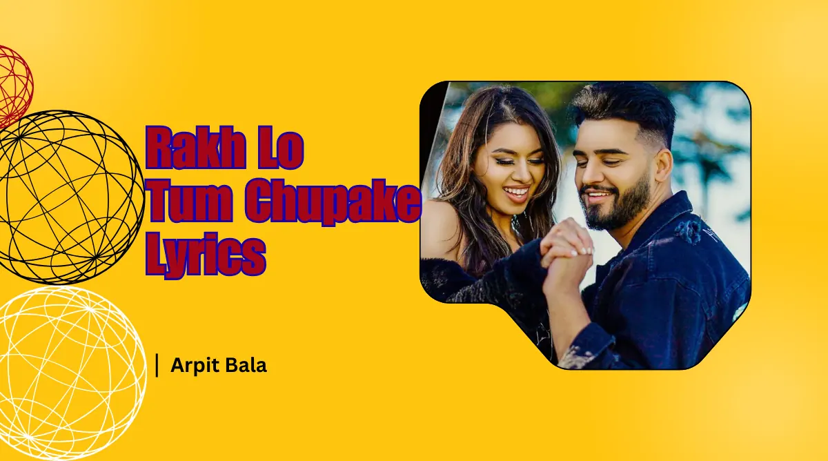 Arpit Bala Rakh Lo Tum Chupake Lyrics Song image