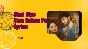 Chal Diye Tum Kahan Pe Lyrics urdu song image