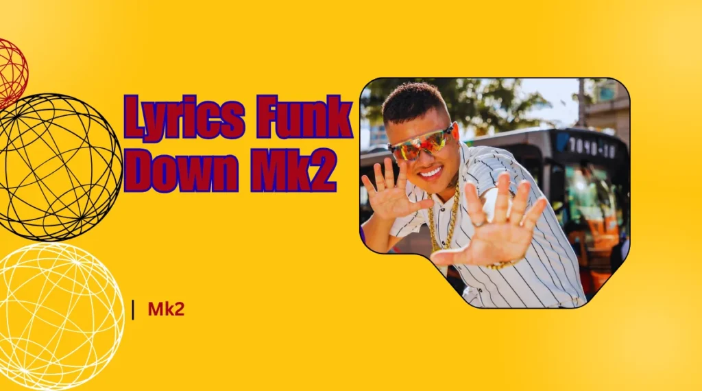 Lyrics Funk Down Mk2 song